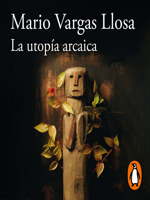 Title details for La utopía arcaica by Mario Vargas Llosa - Available